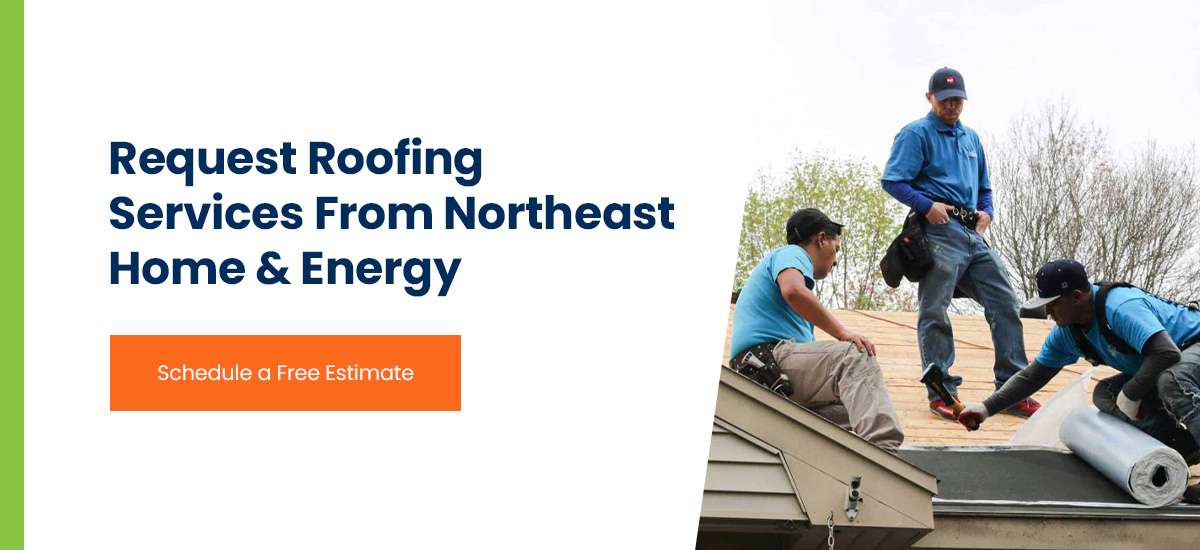 Request Roofing Services From Northeast Home & Energy