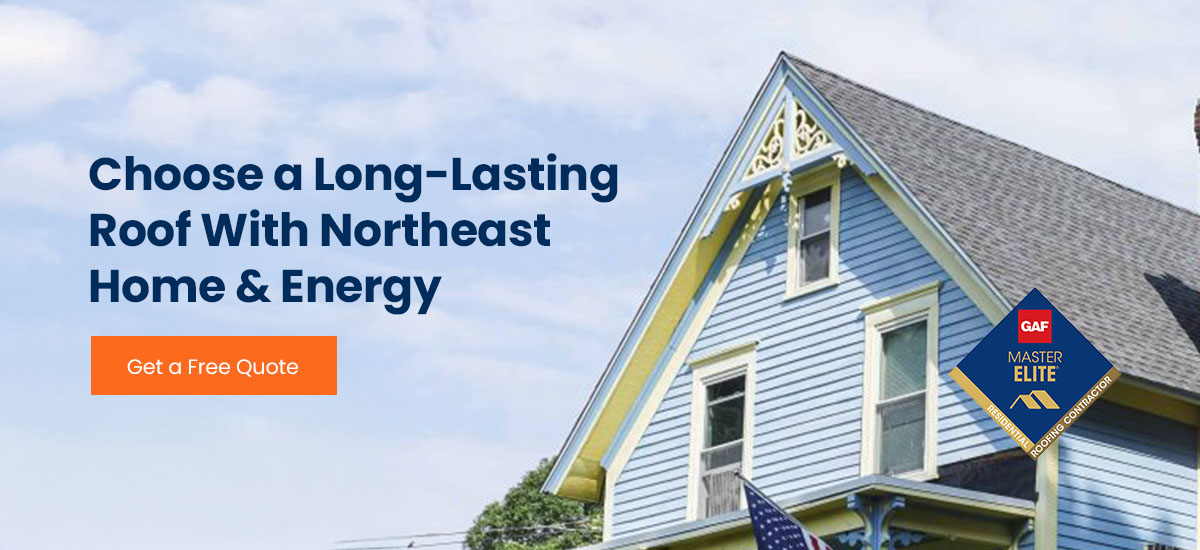 Choose a long lasting roof with Northeast Home & Energy
